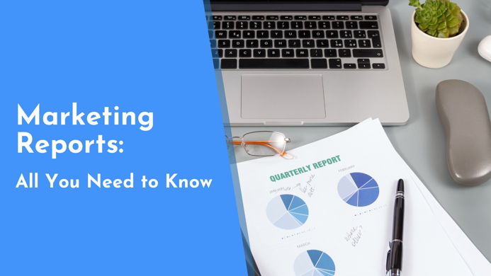 How to Do Marketing Reports Right: Tips, Examples, Templates